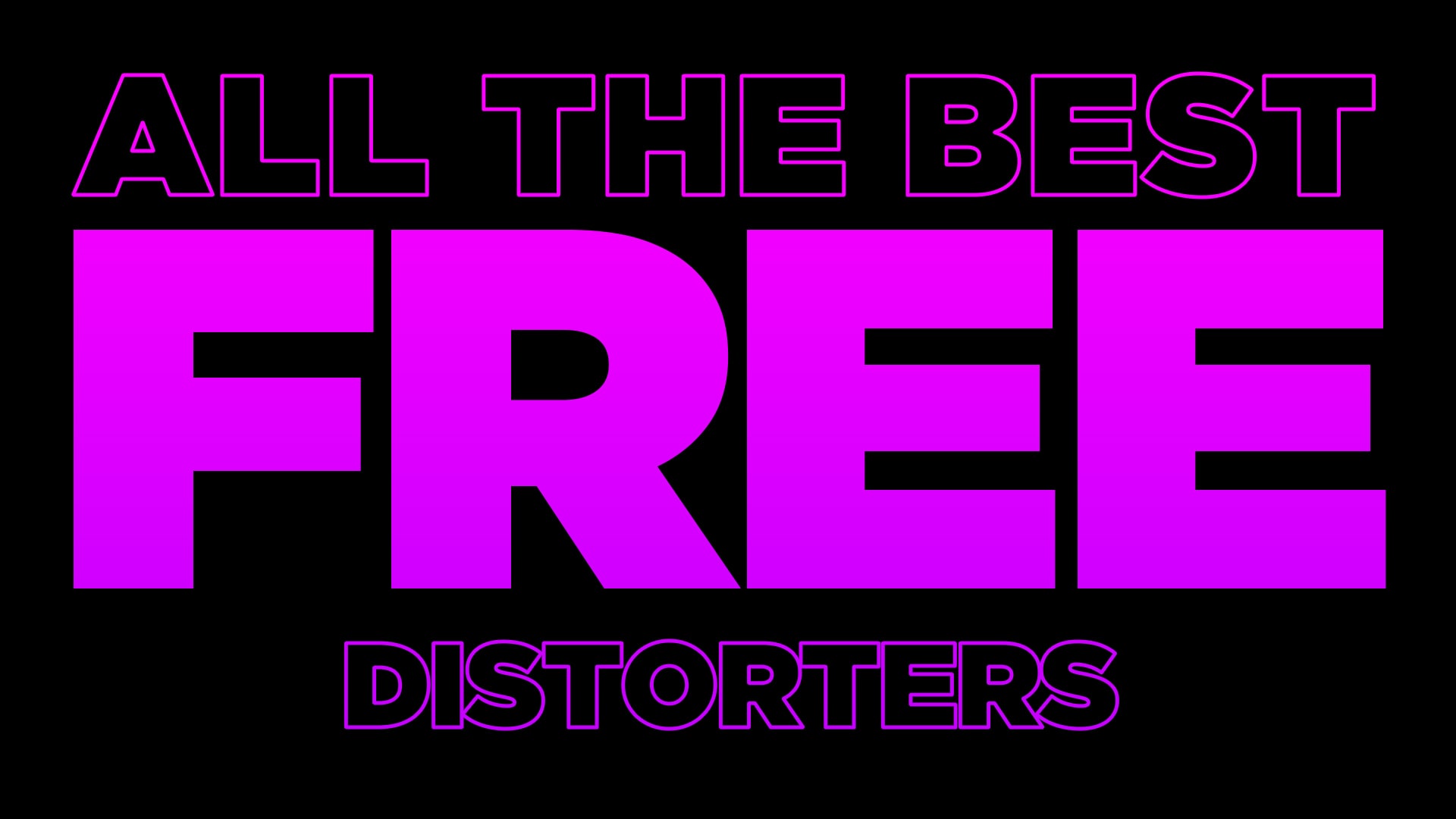 The Best FREE Distorters